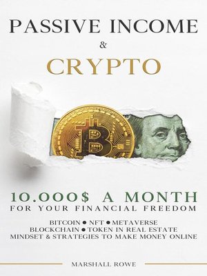 cover image of Passive Income & Crypto--10000$ a Month for Your Financial Freedom. Bitcoin, NFT, Metaverse, Blockchain, Token in Real Estate. Success Mindset and Strategies to Make Money Online